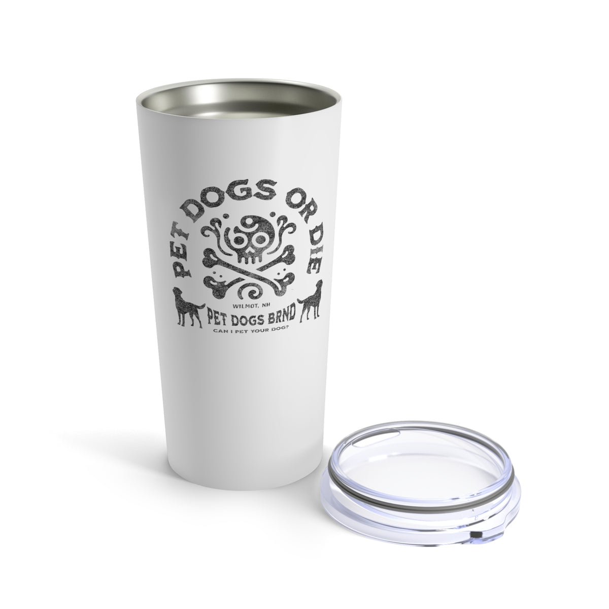 PET DOGS OR DIE Tumbler 20oz