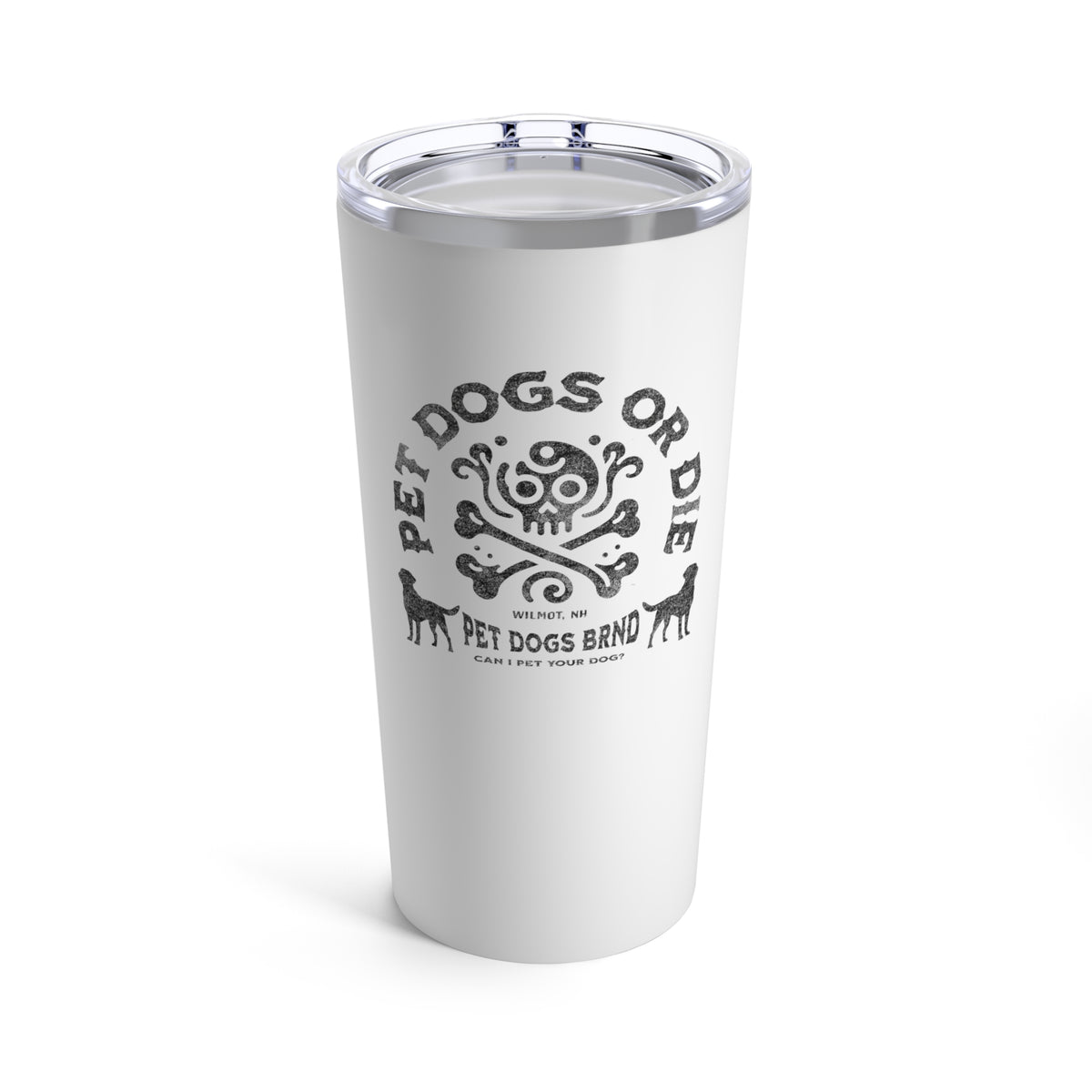 PET DOGS OR DIE Tumbler 20oz